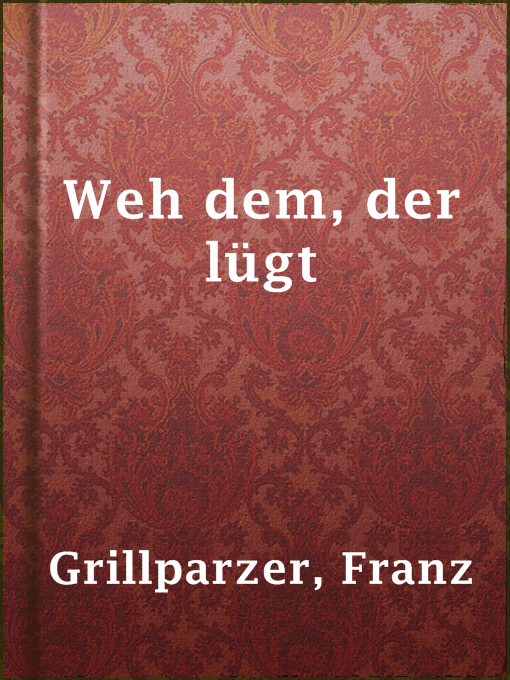 Title details for Weh dem, der lügt by Franz Grillparzer - Available